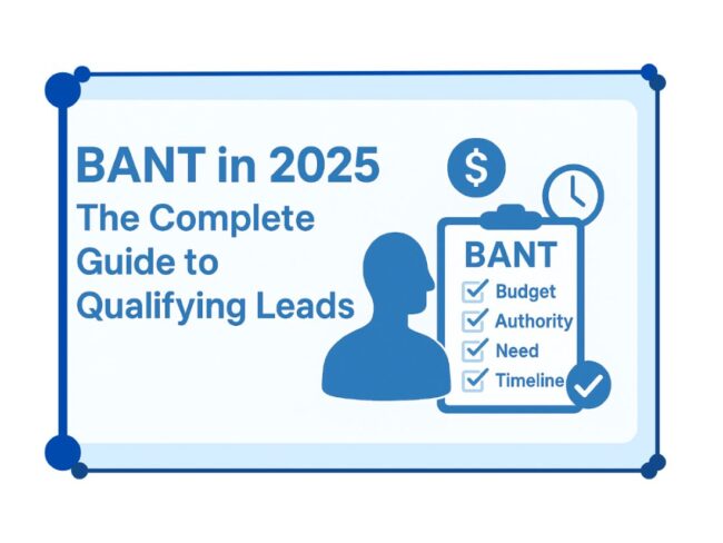 BANT in 2025 – The Complete Guide to Qualifying Leads BANT
