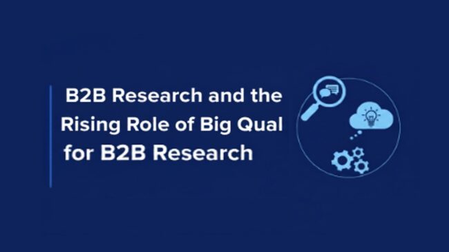 B2B Research and the Rising Role of Big Qual